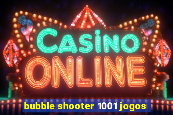 bubble shooter 1001 jogos